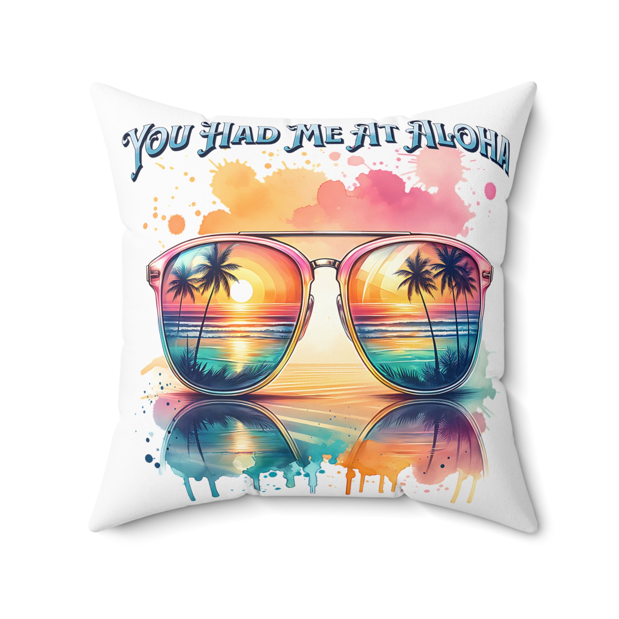 You had me at aloha Spun Polyester Square Pillow