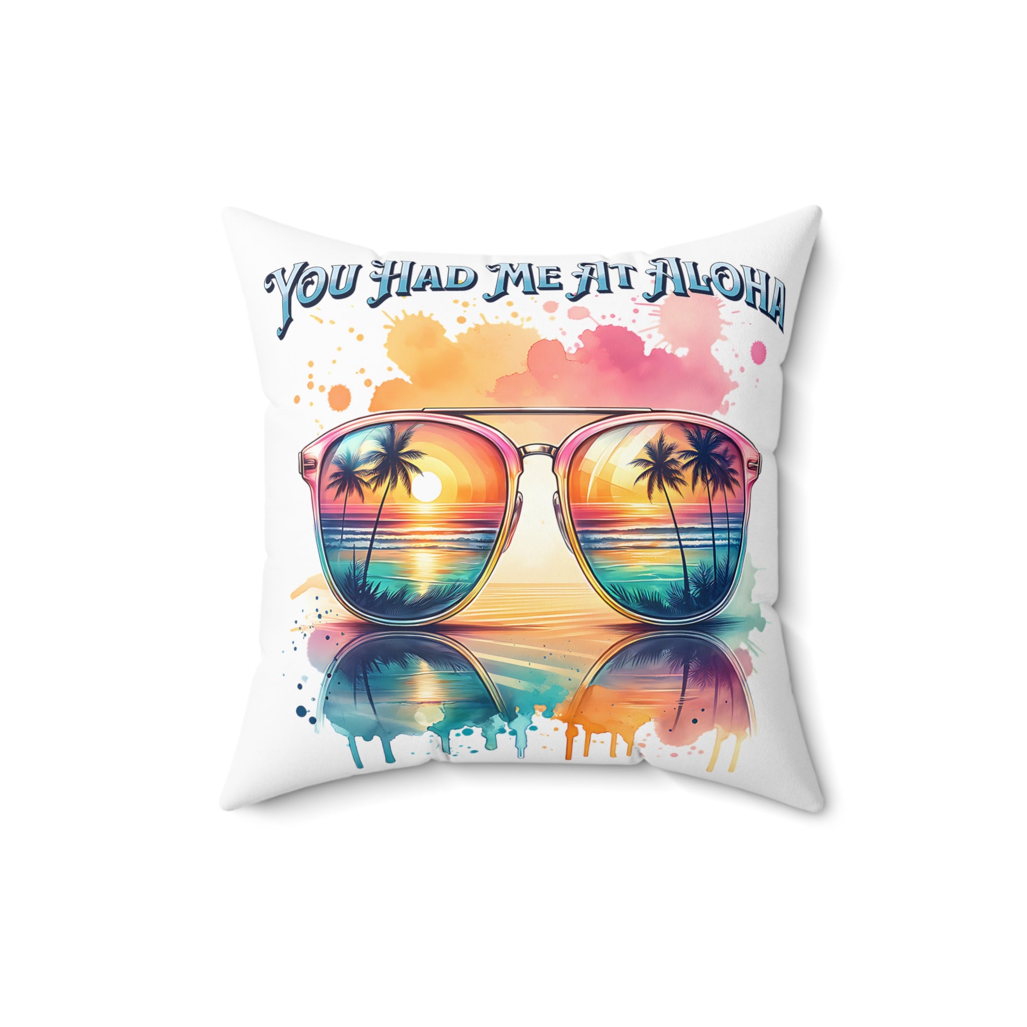 You had me at aloha Spun Polyester Square Pillow