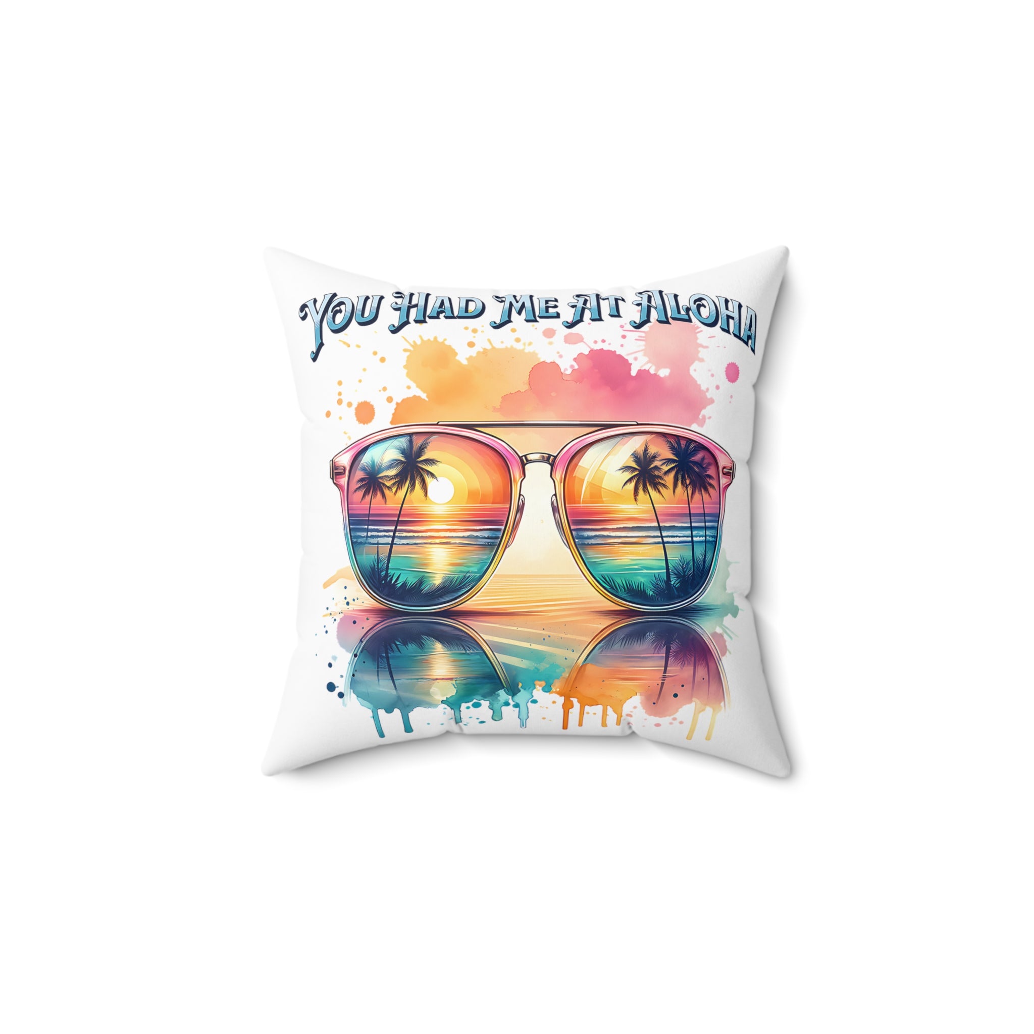 You had me at aloha Spun Polyester Square Pillow