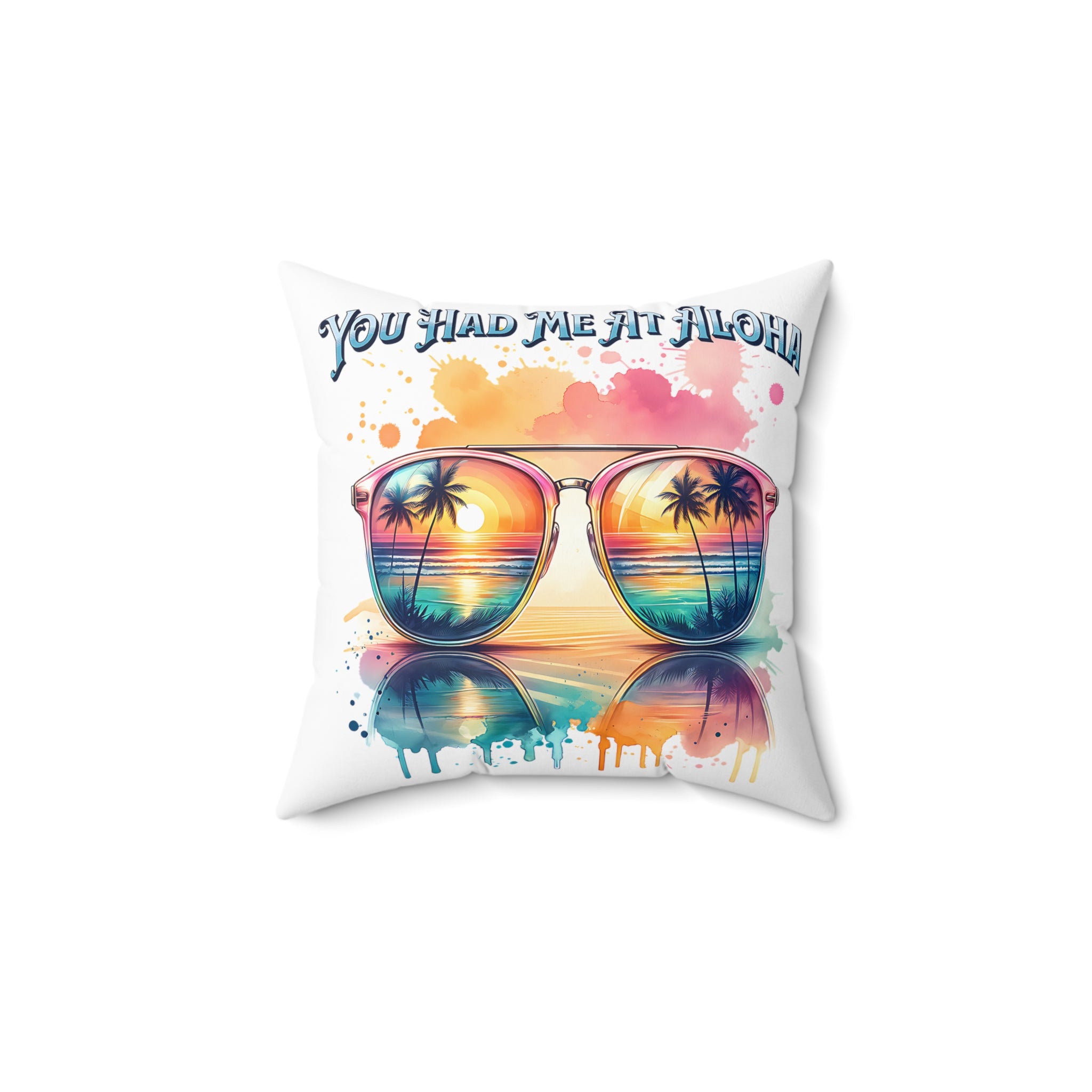You had me at aloha Spun Polyester Square Pillow