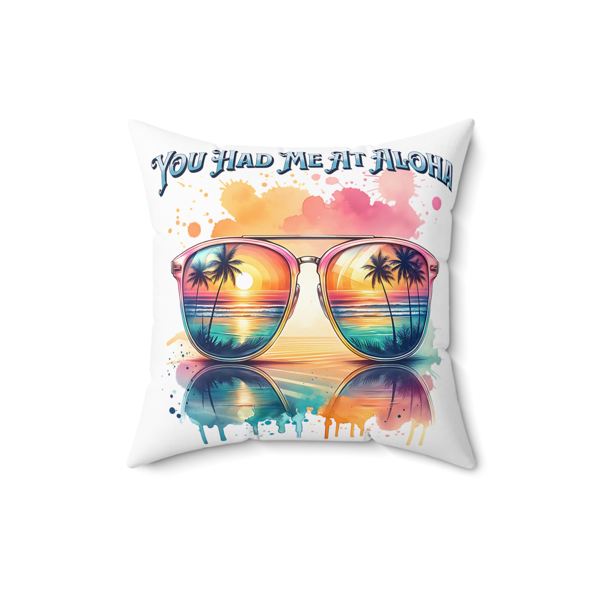 You had me at aloha Spun Polyester Square Pillow