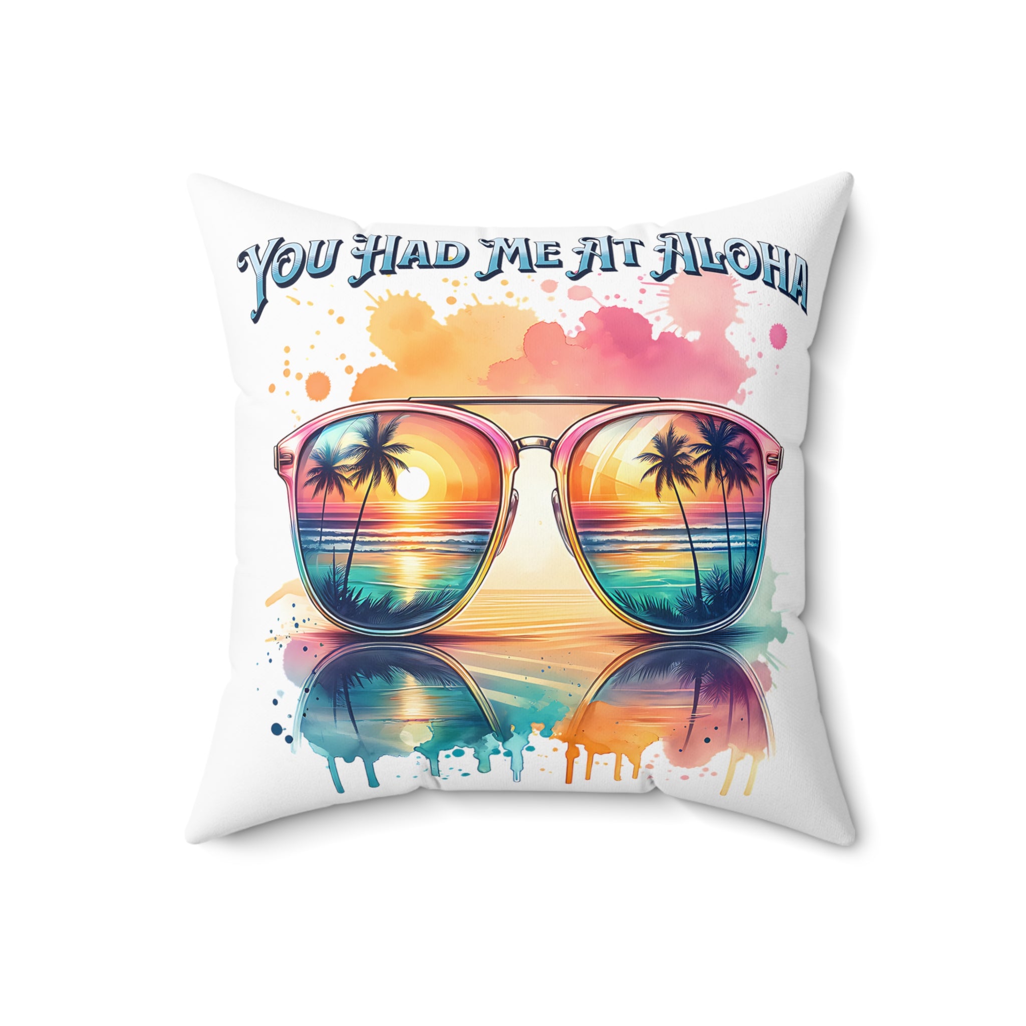 You had me at aloha Spun Polyester Square Pillow
